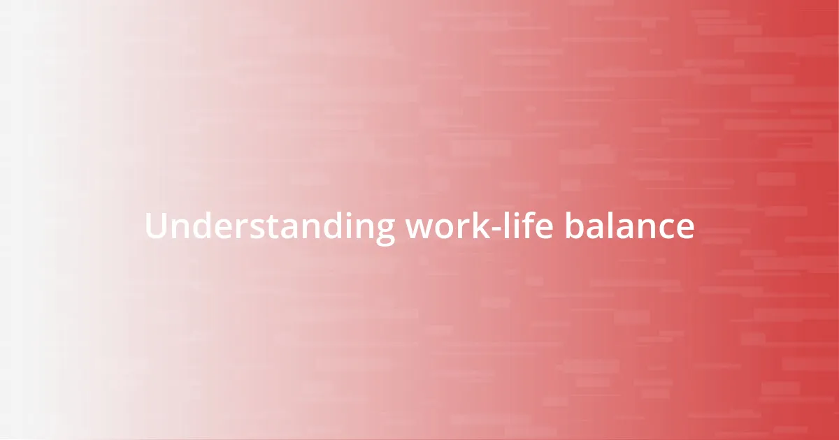 Understanding work-life balance