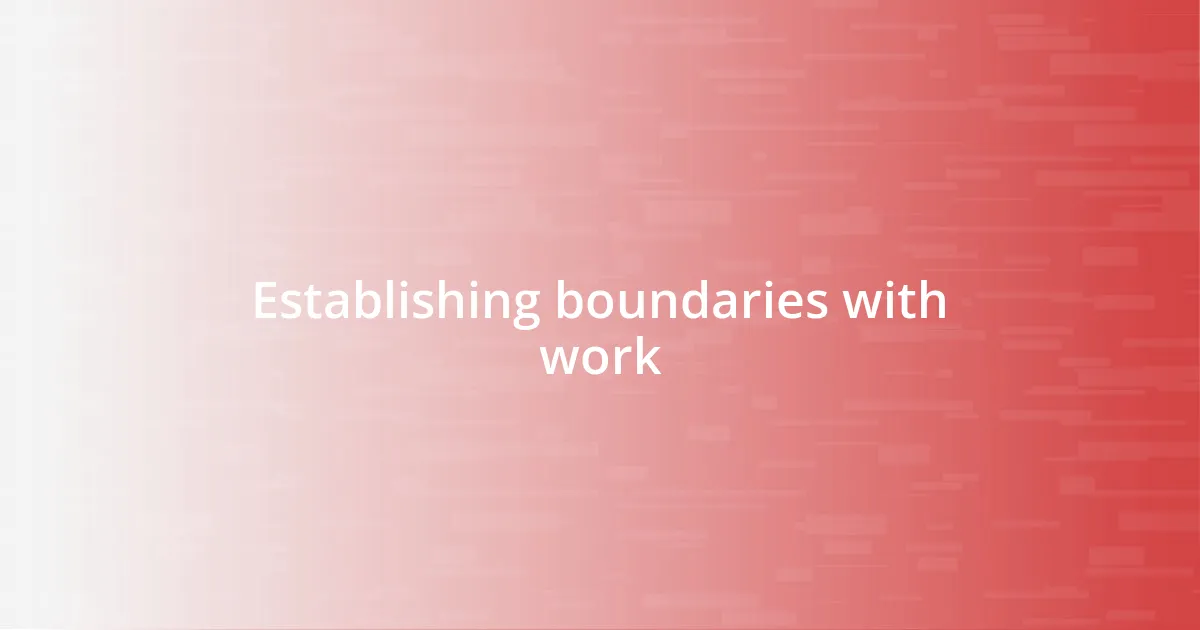 Establishing boundaries with work