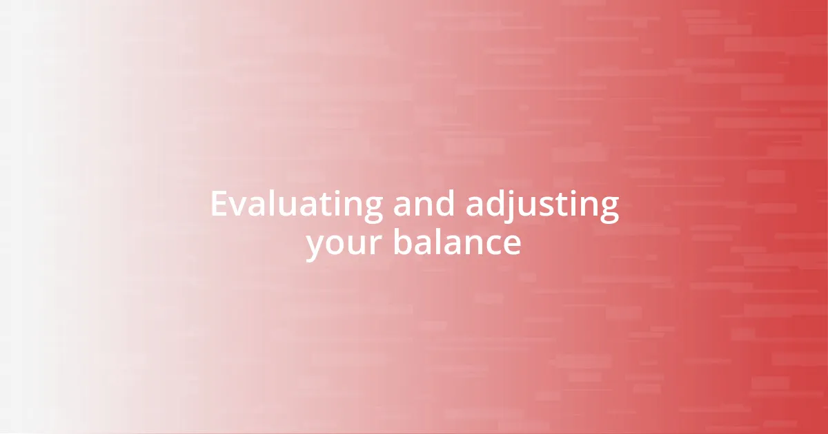 Evaluating and adjusting your balance