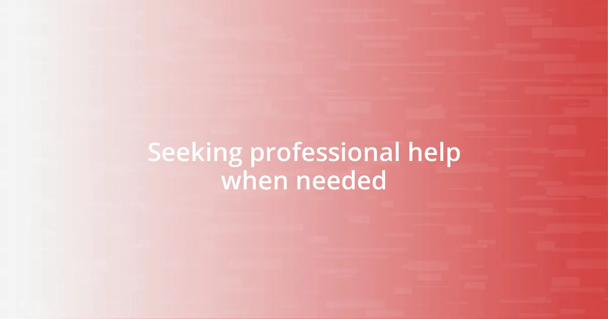 Seeking professional help when needed