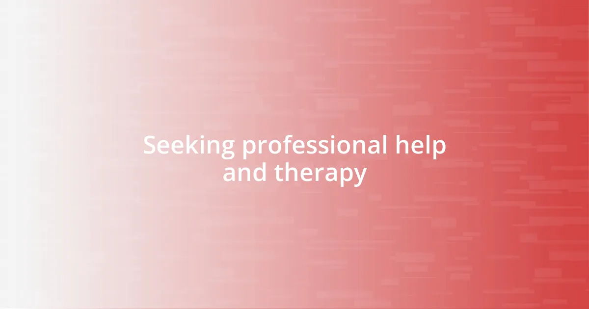 Seeking professional help and therapy