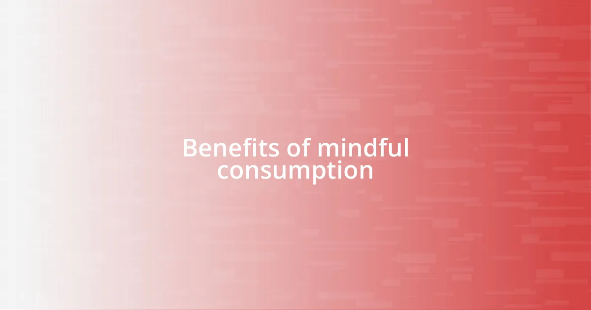 Benefits of mindful consumption