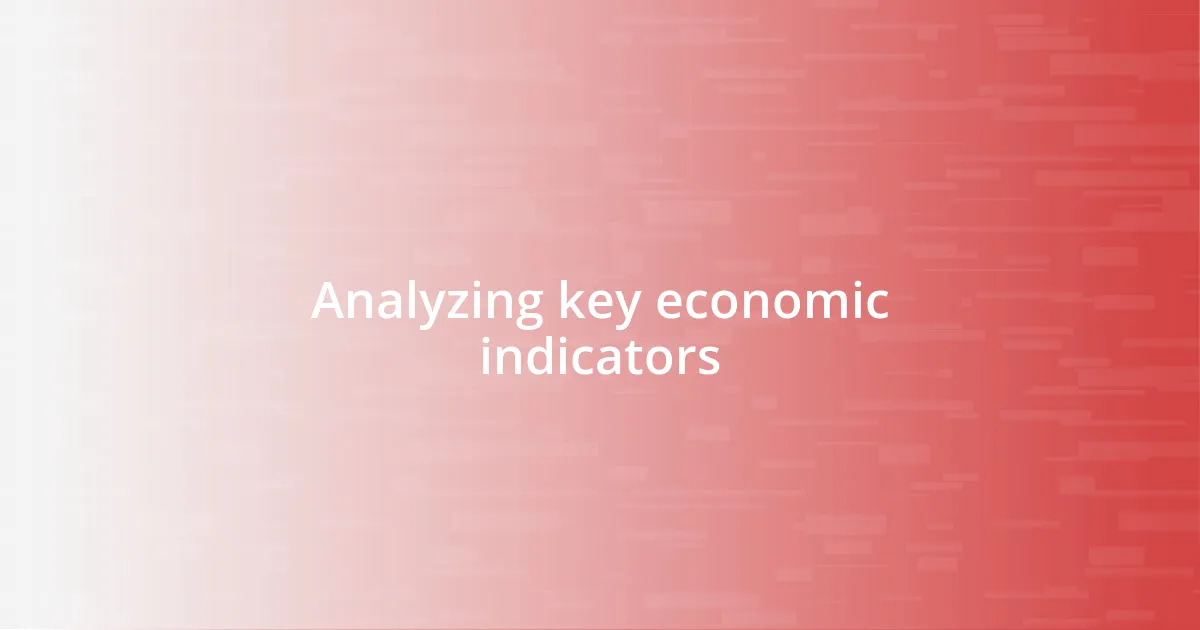 Analyzing key economic indicators