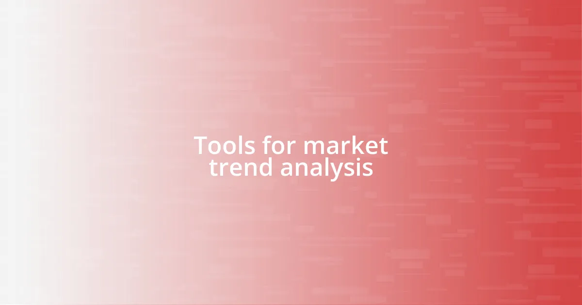 Tools for market trend analysis