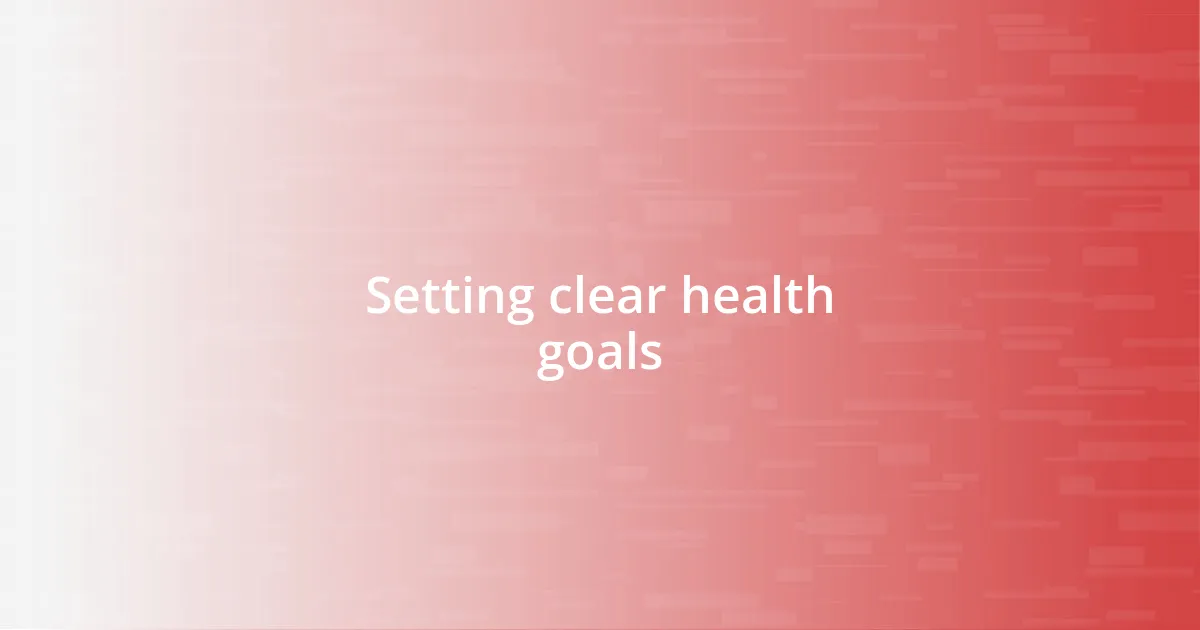 Setting clear health goals