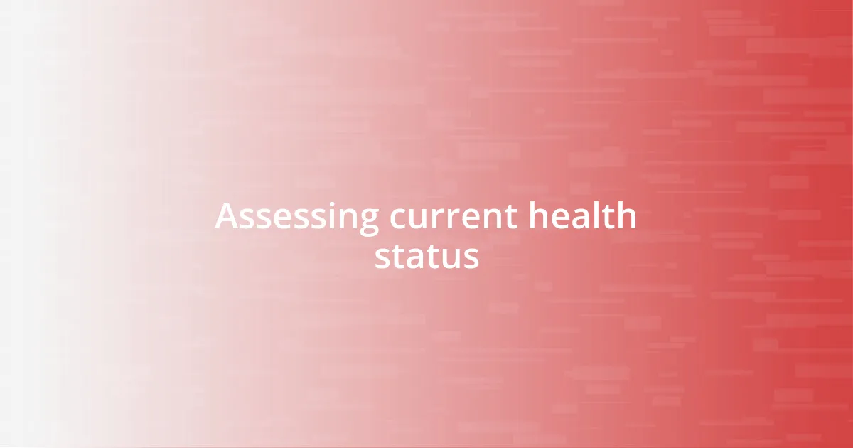 Assessing current health status