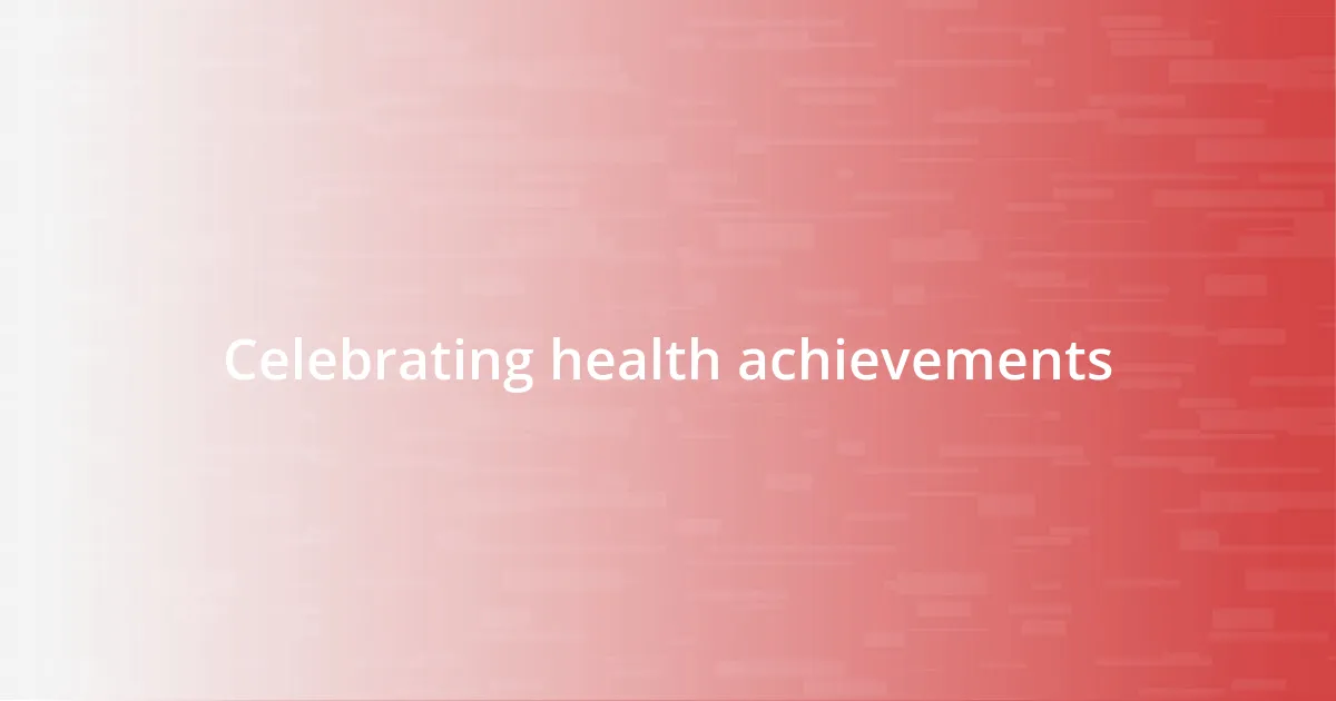 Celebrating health achievements