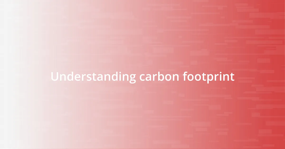 Understanding carbon footprint