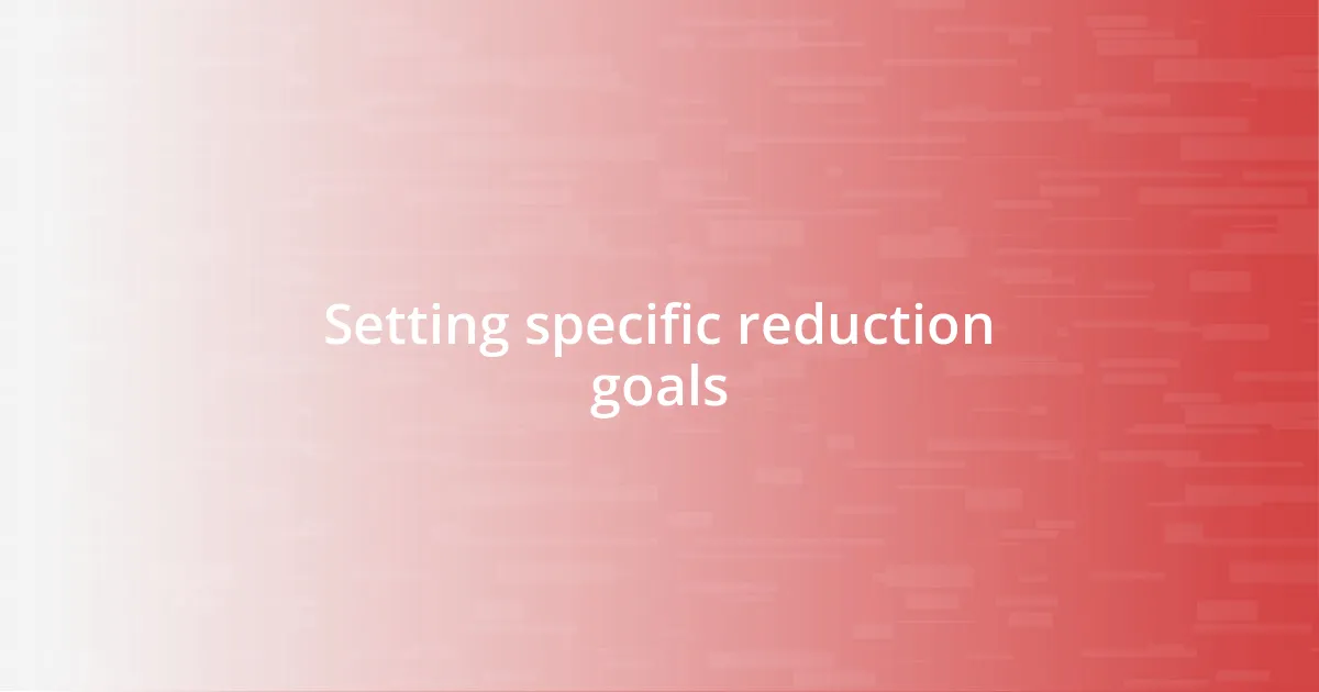 Setting specific reduction goals