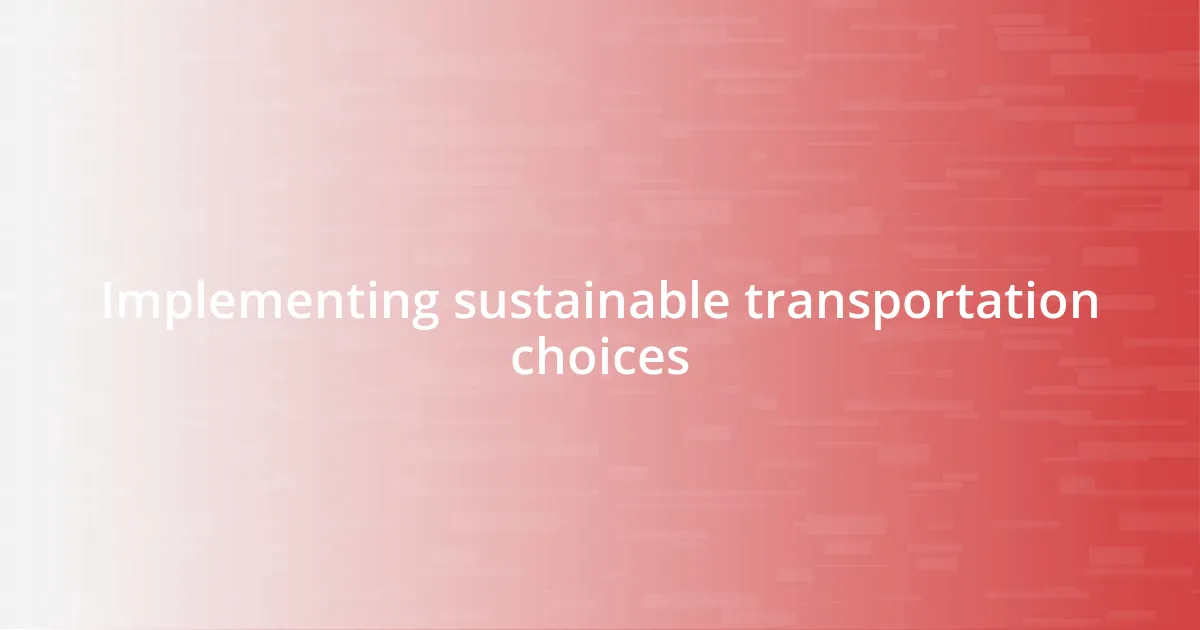 Implementing sustainable transportation choices