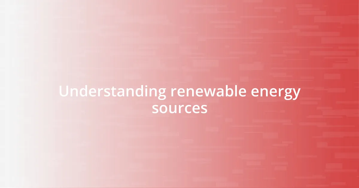 Understanding renewable energy sources