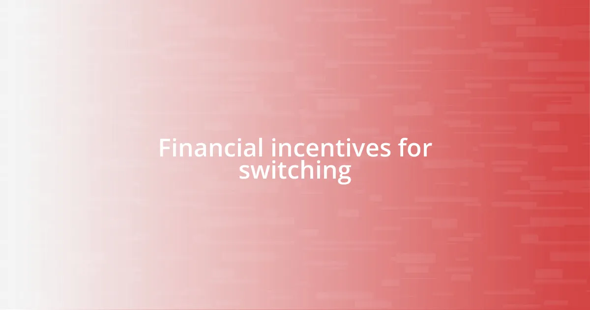 Financial incentives for switching