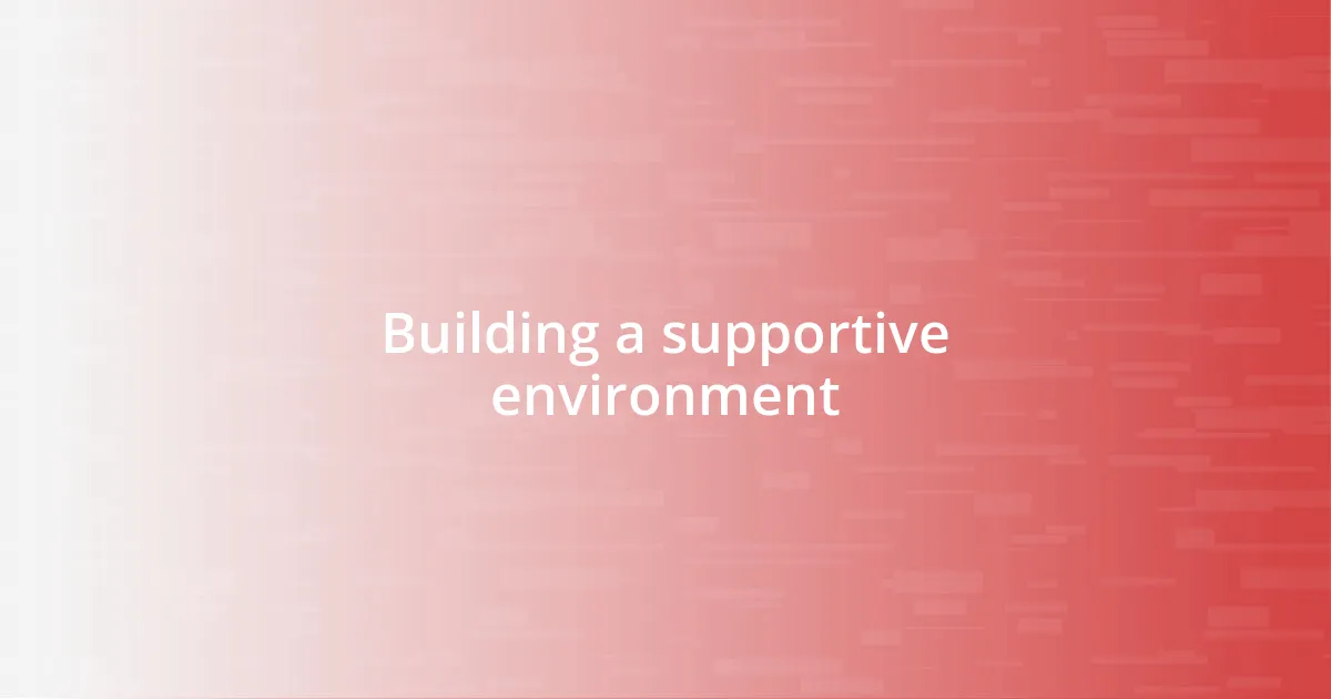 Building a supportive environment