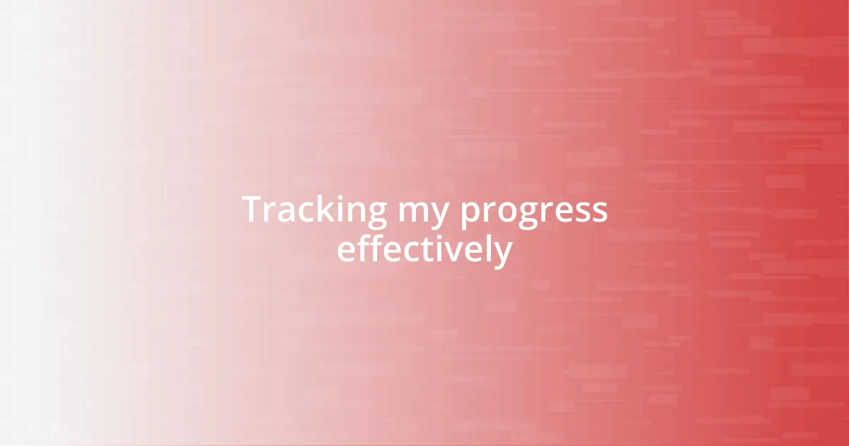 Tracking my progress effectively