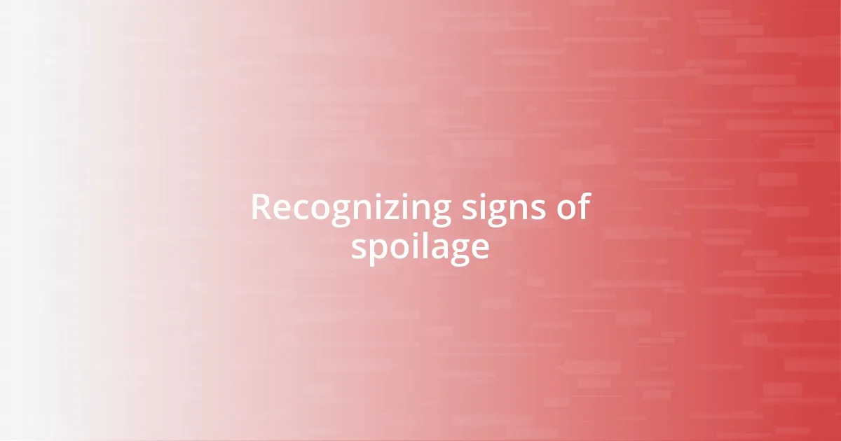 Recognizing signs of spoilage