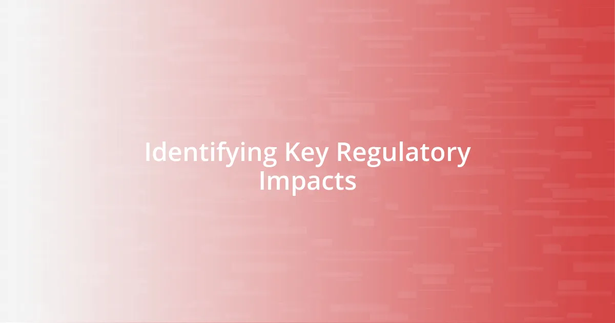 Identifying Key Regulatory Impacts