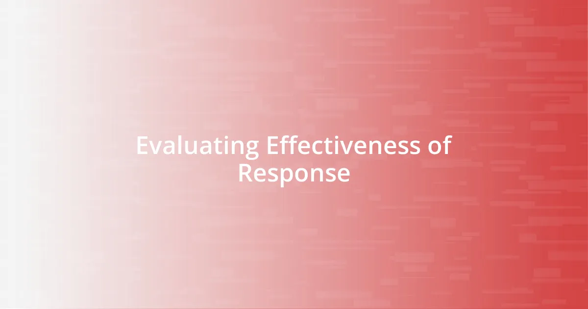 Evaluating Effectiveness of Response