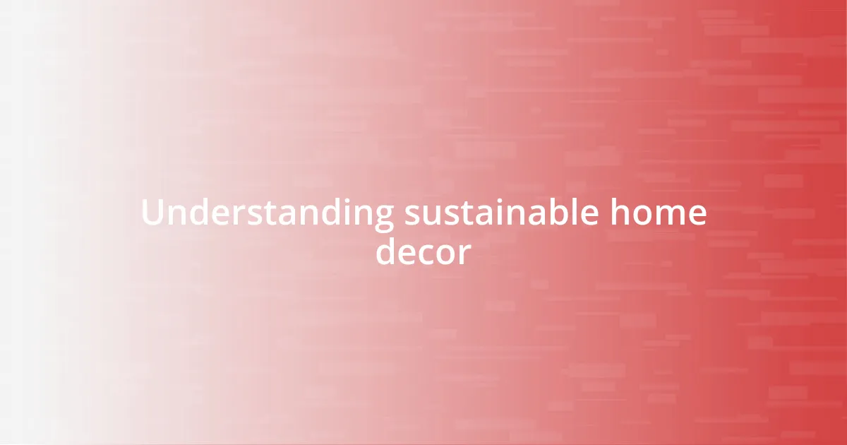 Understanding sustainable home decor