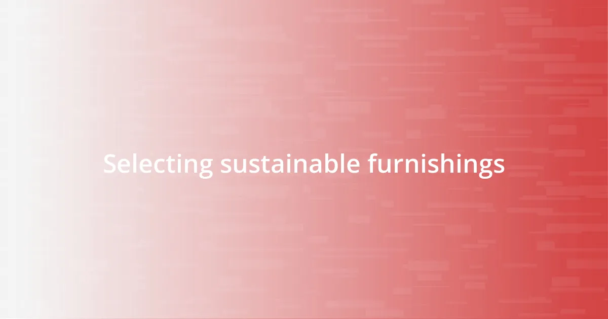 Selecting sustainable furnishings