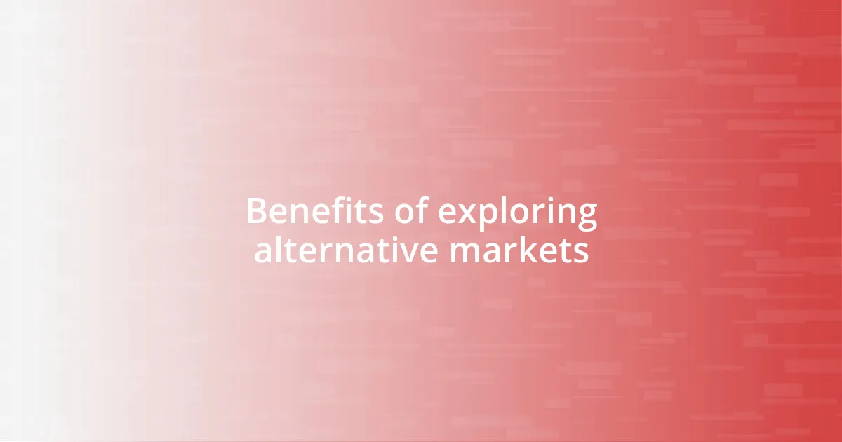 Benefits of exploring alternative markets