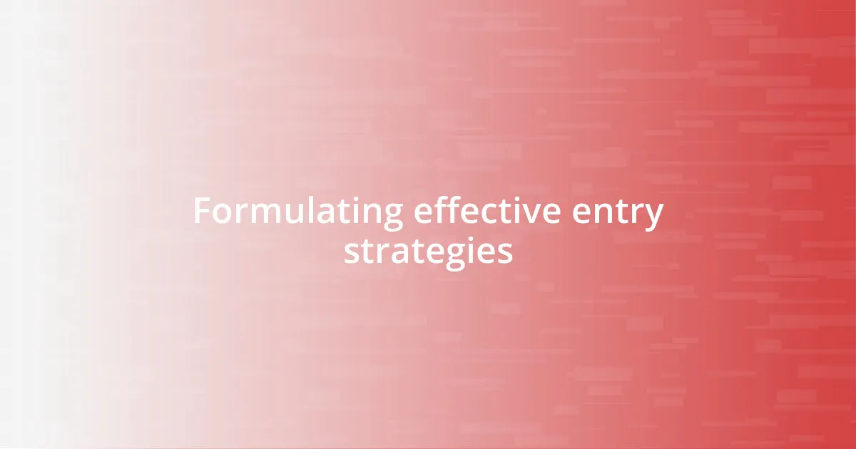 Formulating effective entry strategies