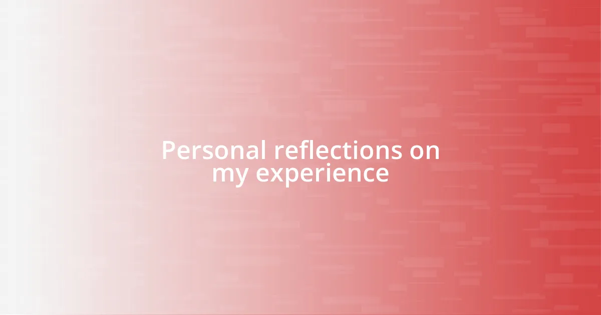 Personal reflections on my experience