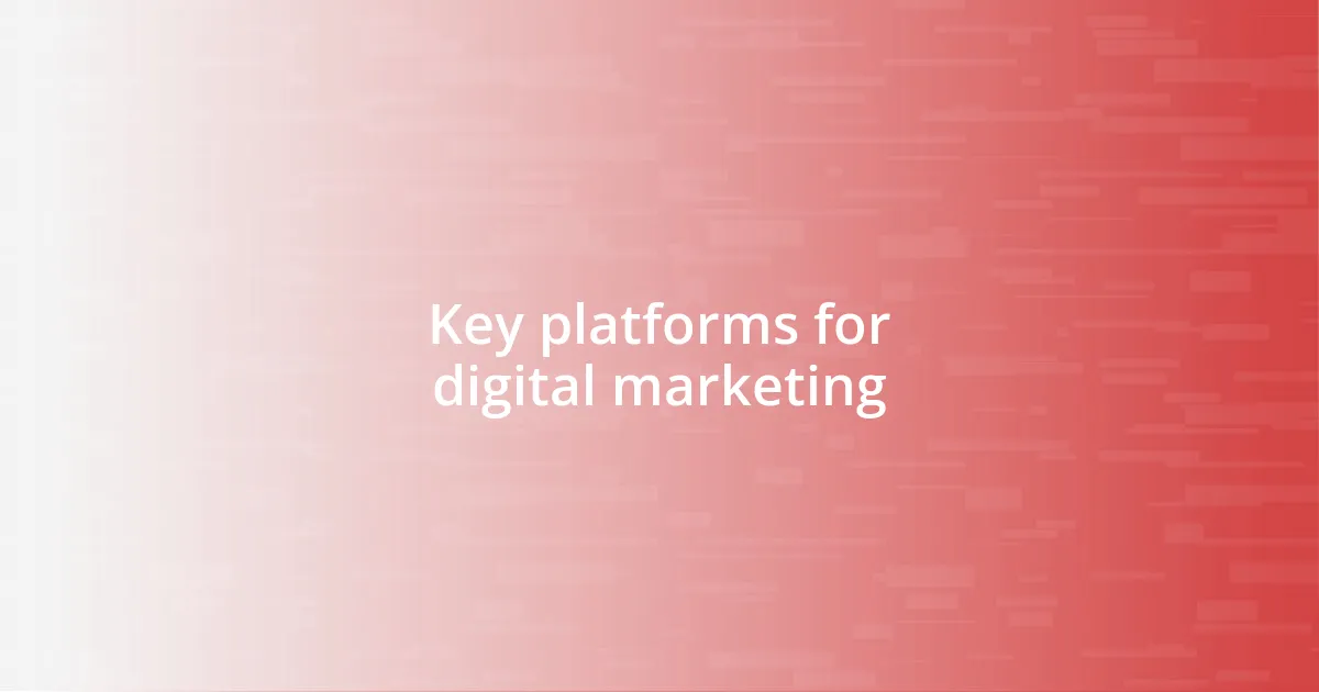 Key platforms for digital marketing