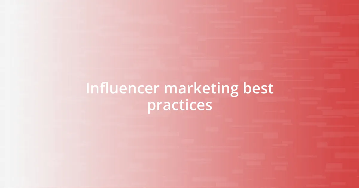 Influencer marketing best practices