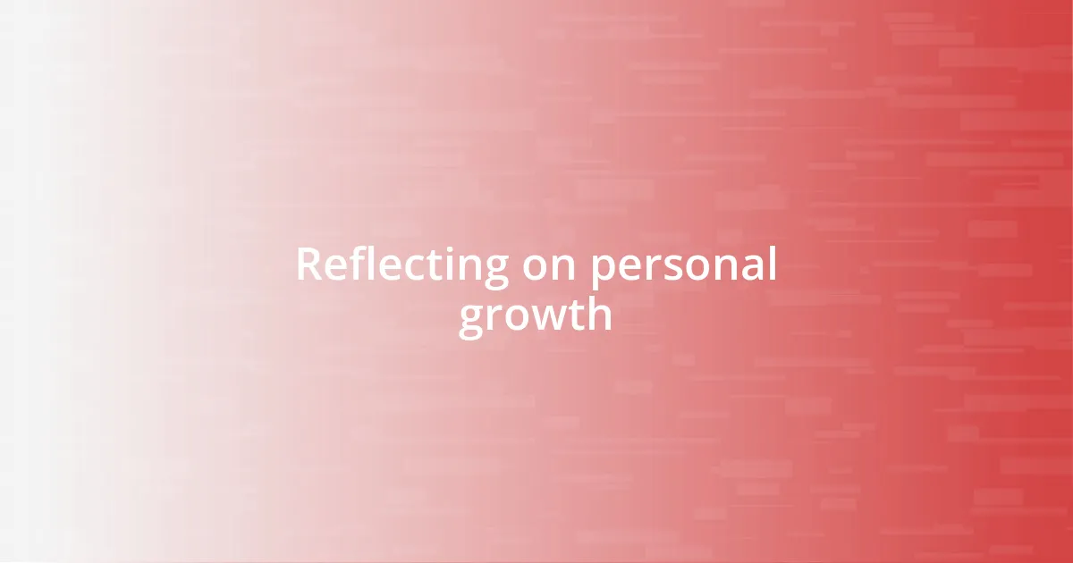 Reflecting on personal growth