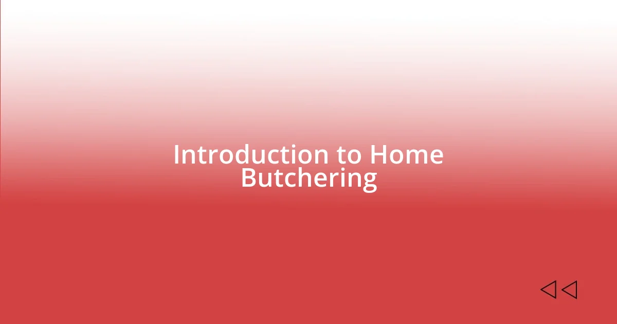 Introduction to Home Butchering