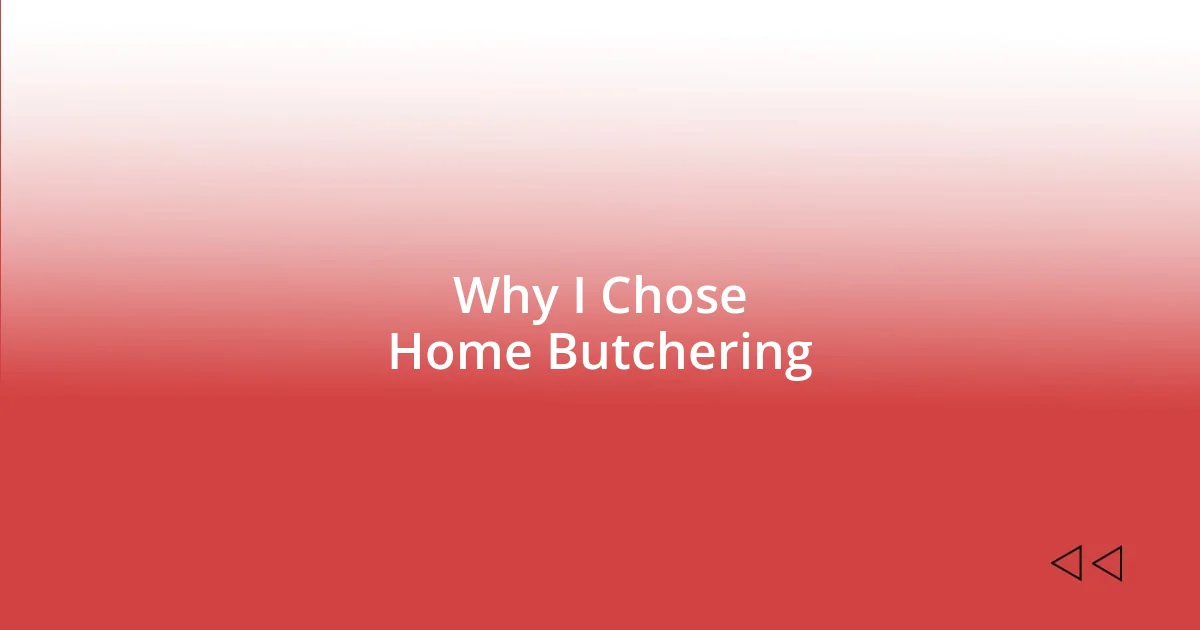 Why I Chose Home Butchering