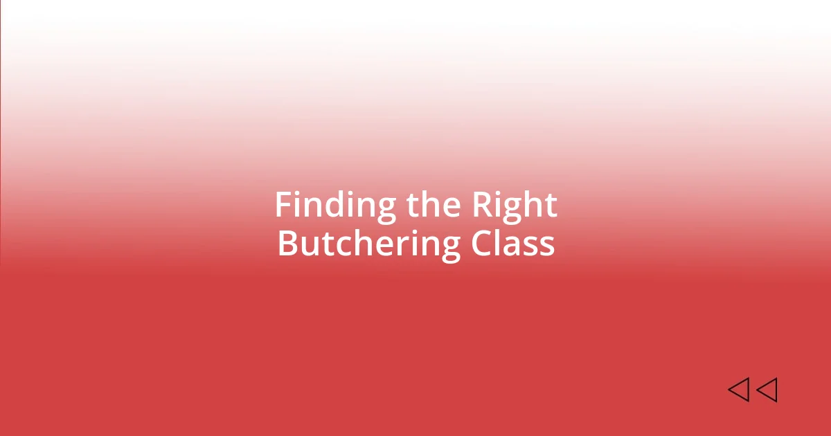 Finding the Right Butchering Class