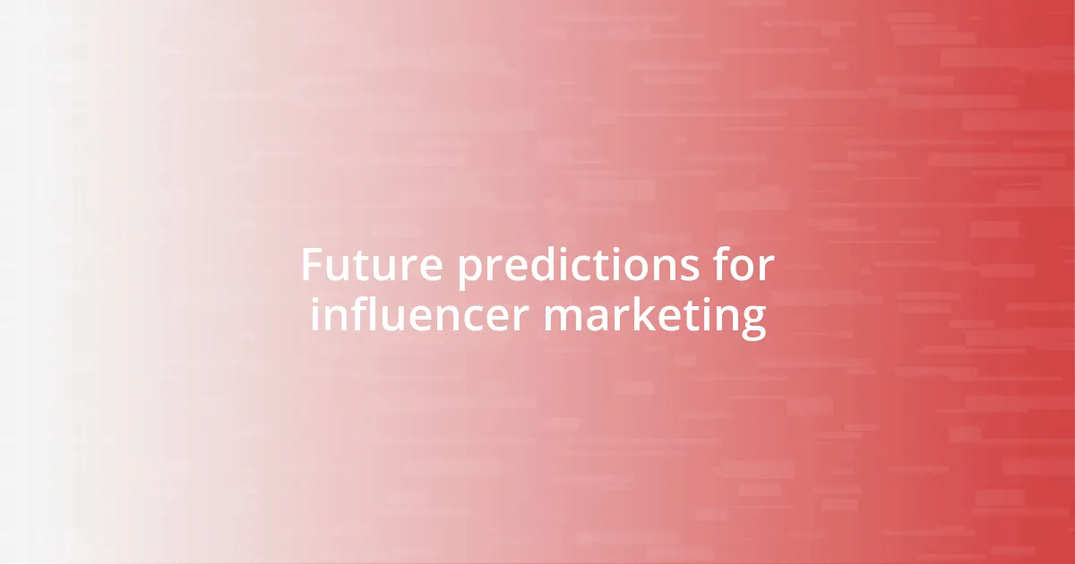 Future predictions for influencer marketing