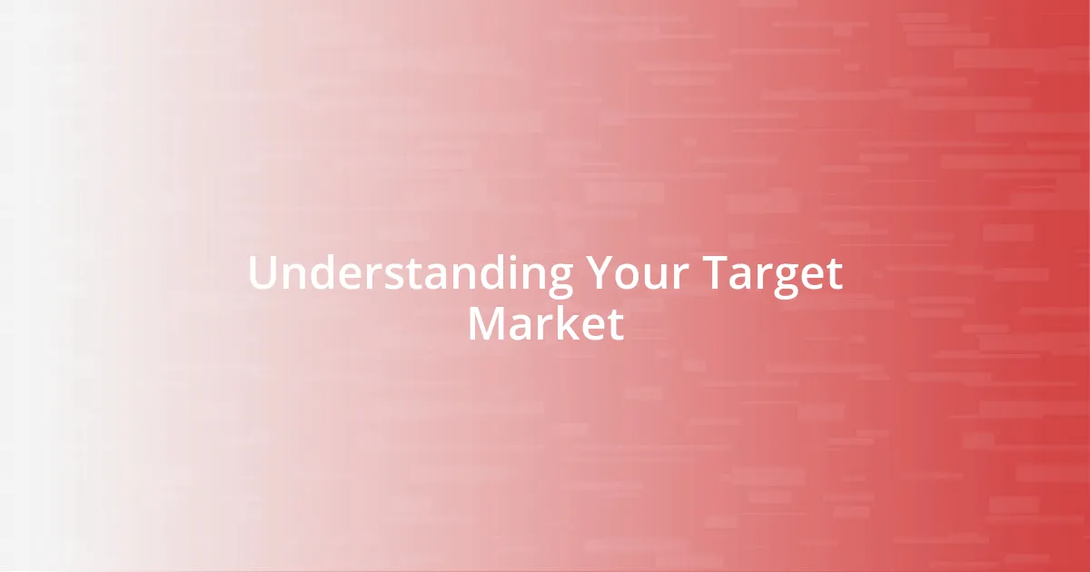 Understanding Your Target Market