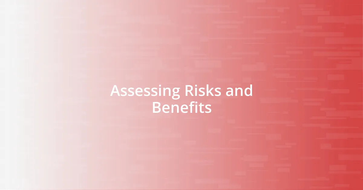 Assessing Risks and Benefits