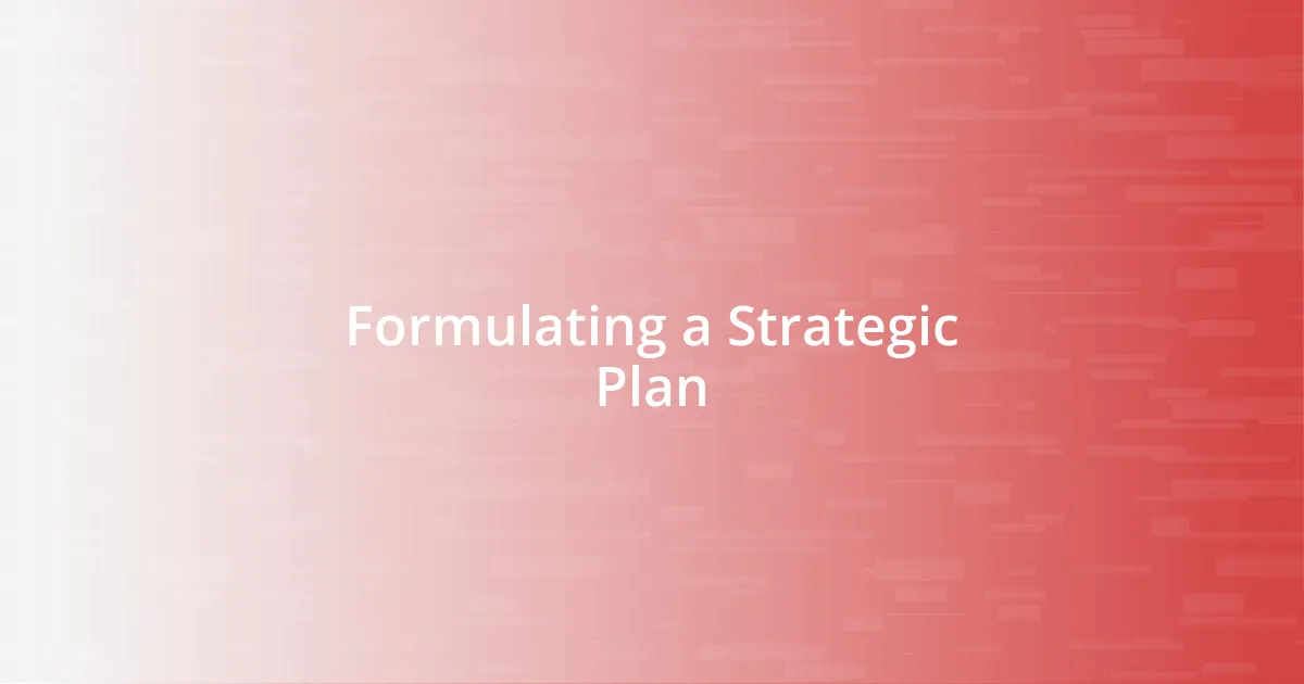 Formulating a Strategic Plan