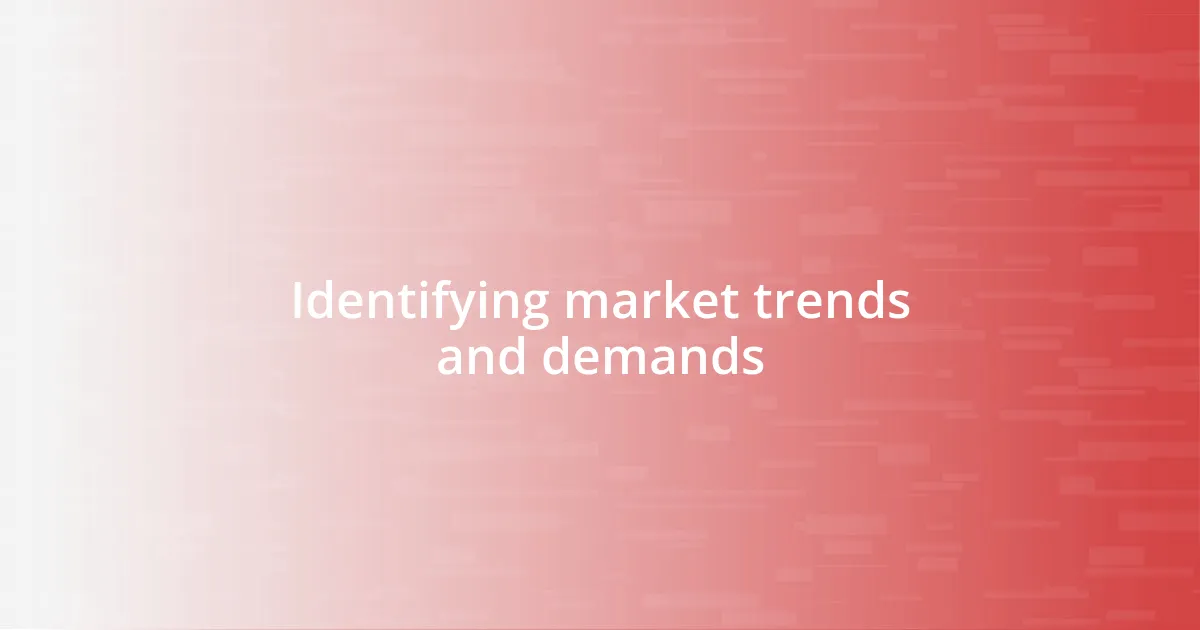 Identifying market trends and demands