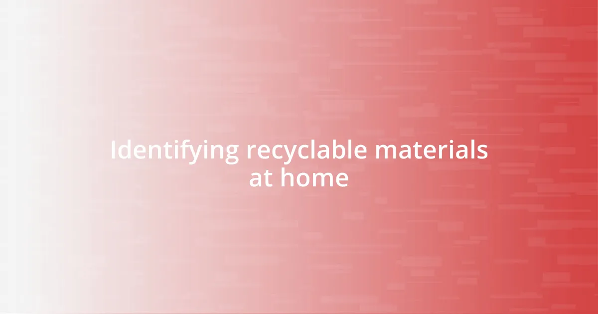 Identifying recyclable materials at home