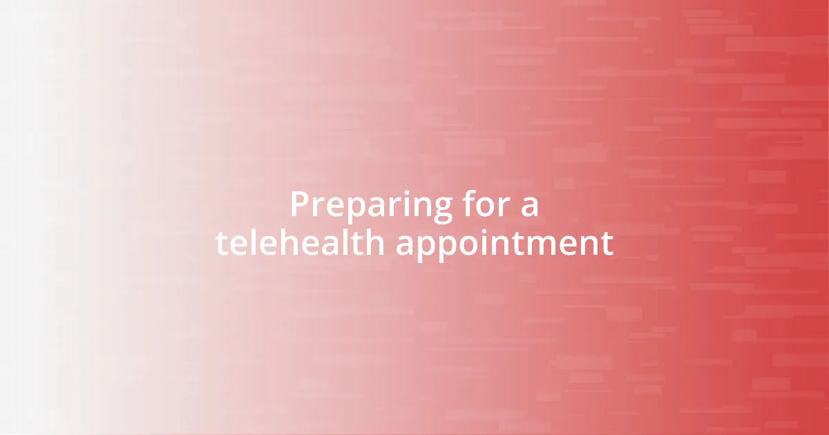 Preparing for a telehealth appointment