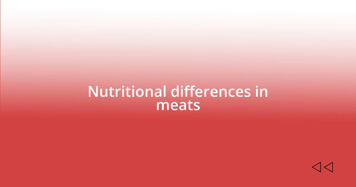 Nutritional differences in meats