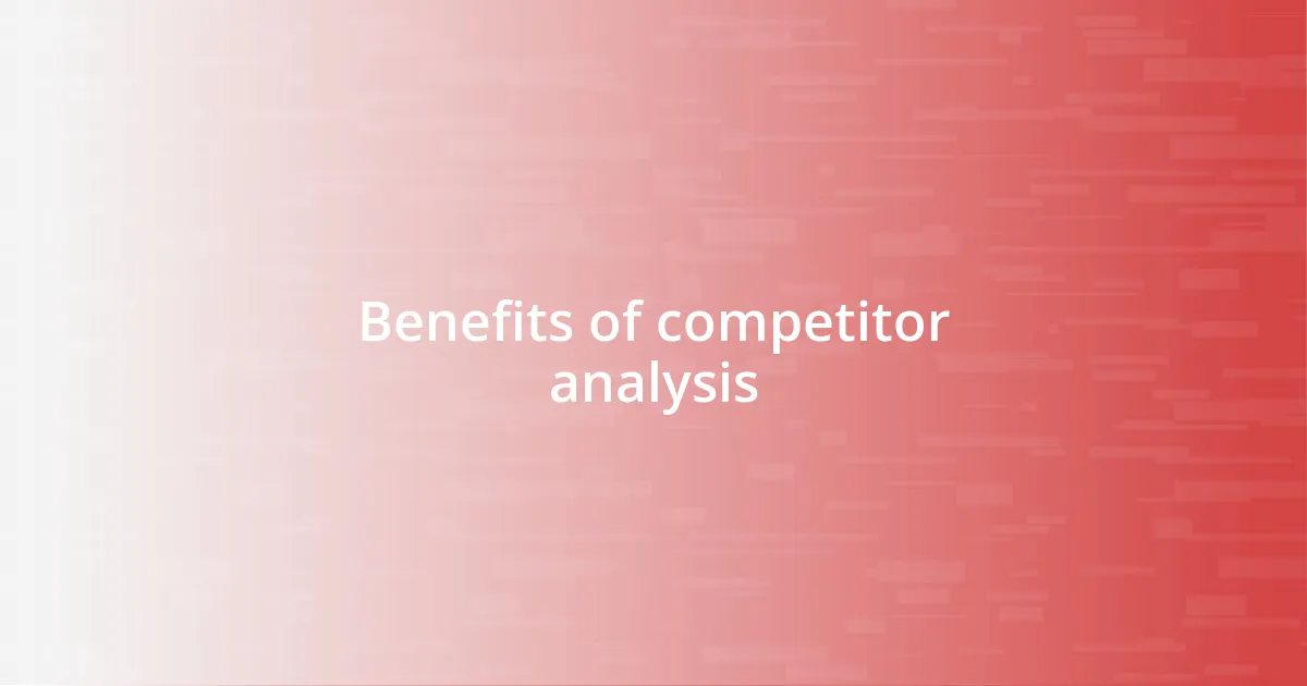 Benefits of competitor analysis