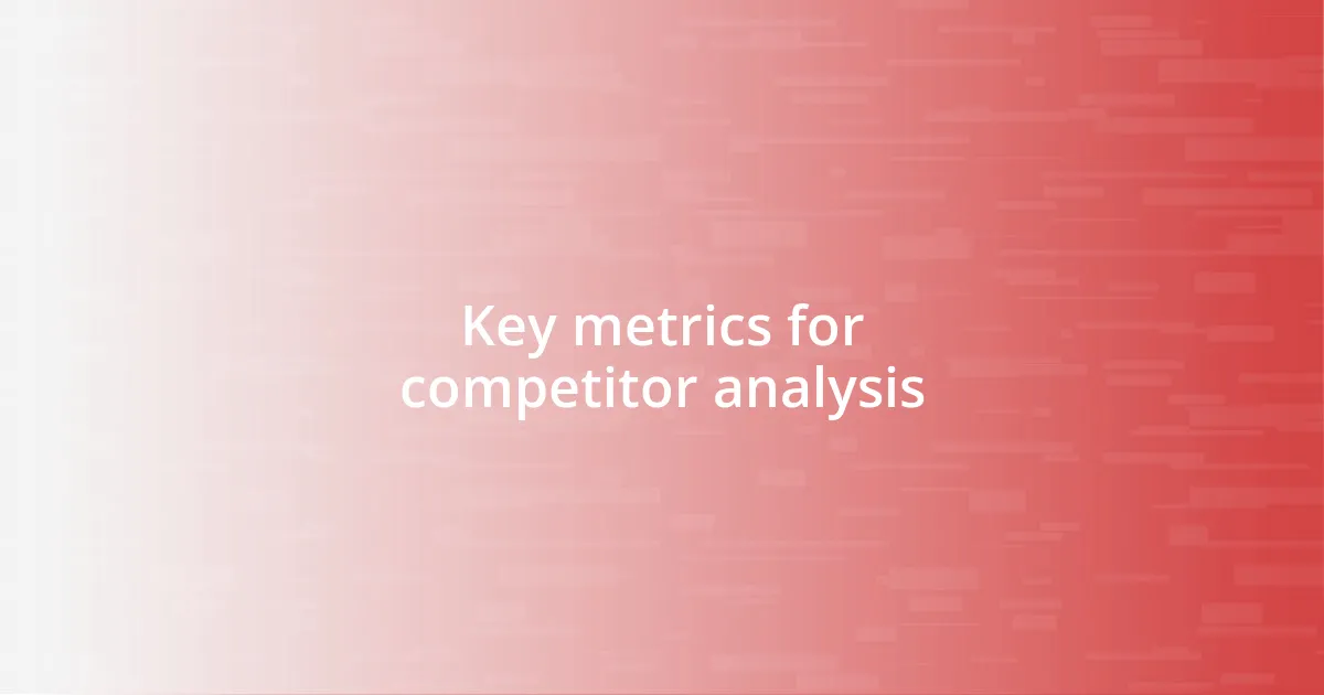 Key metrics for competitor analysis