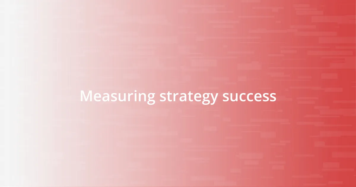 Measuring strategy success