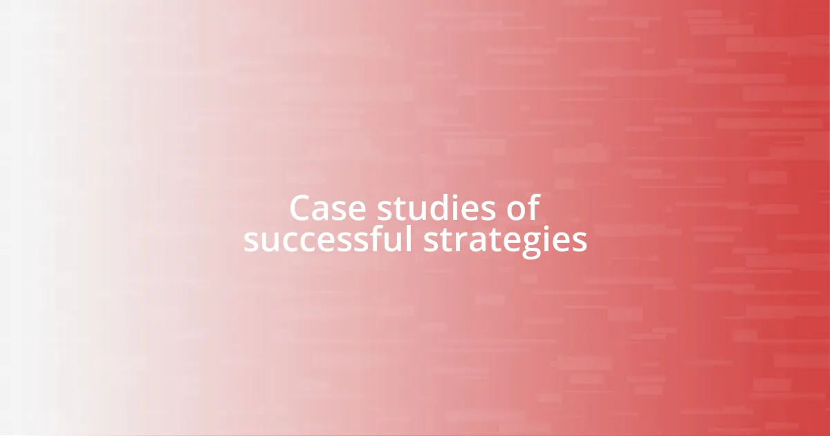 Case studies of successful strategies