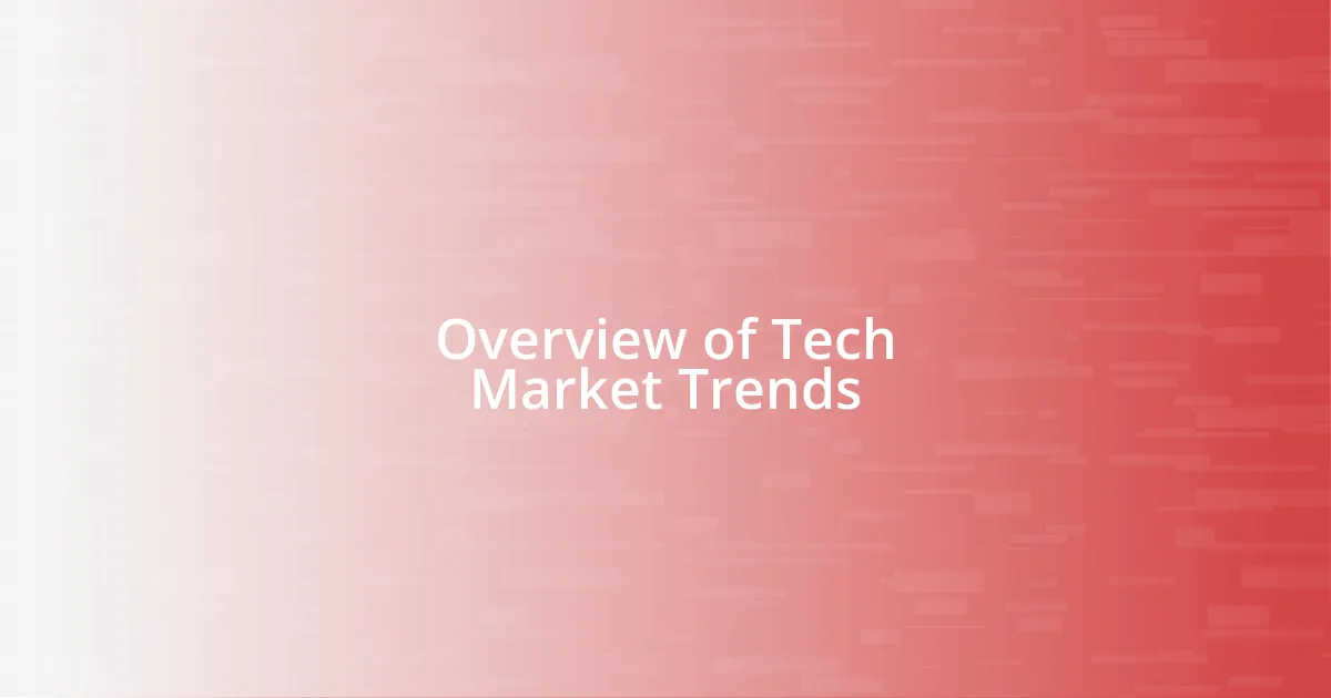 Overview of Tech Market Trends