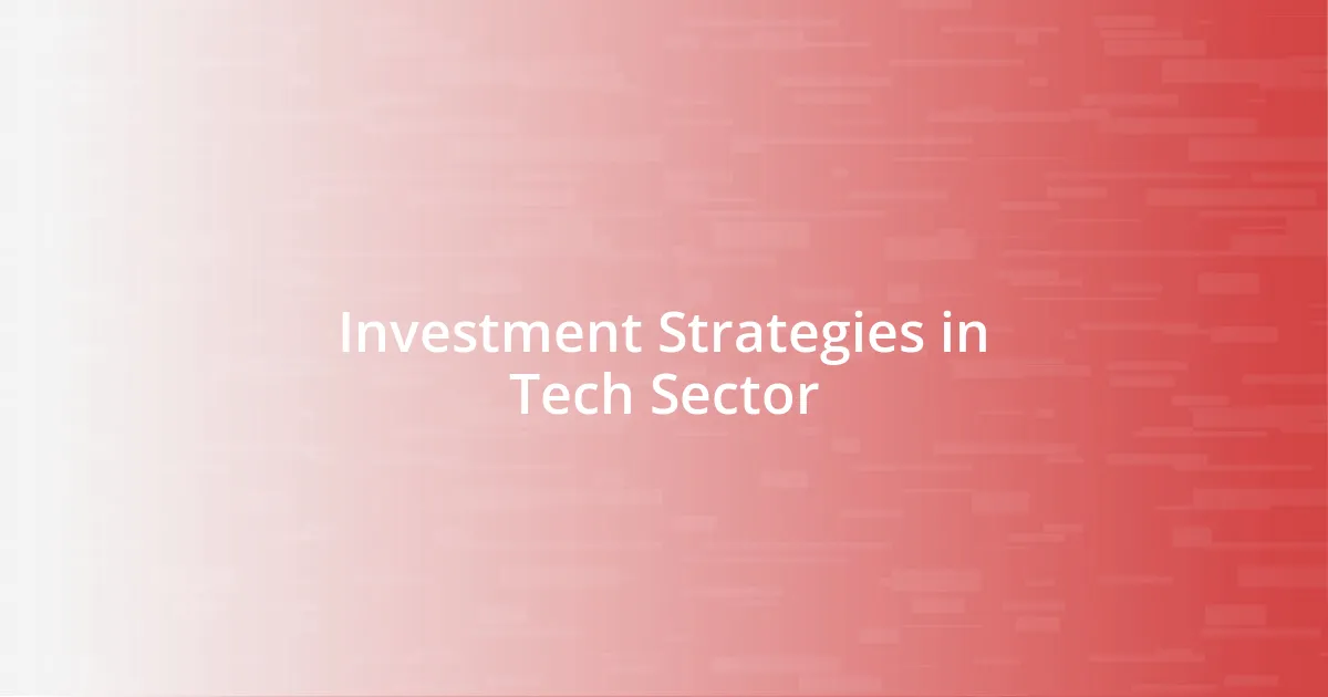 Investment Strategies in Tech Sector