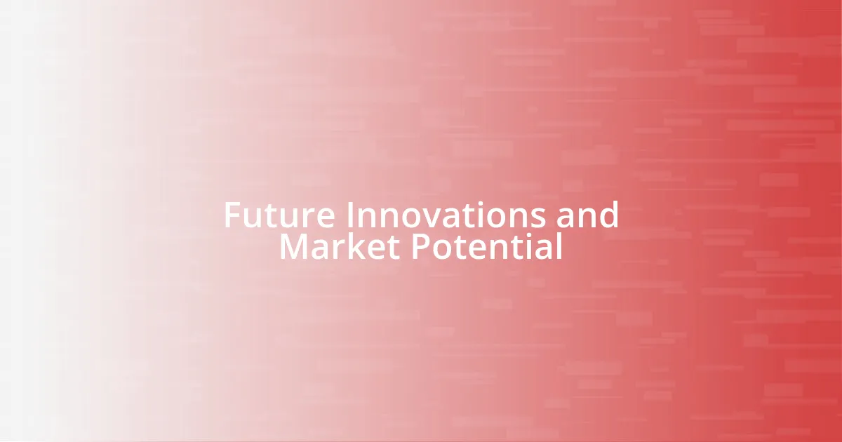 Future Innovations and Market Potential