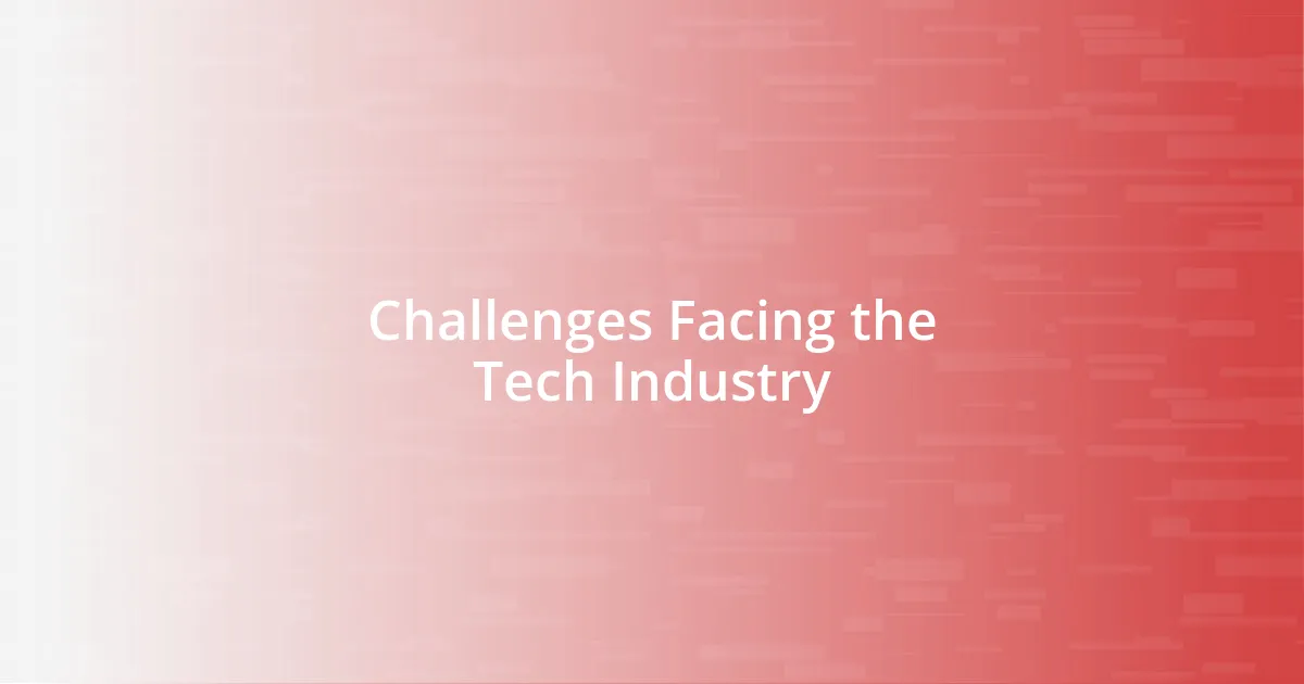 Challenges Facing the Tech Industry