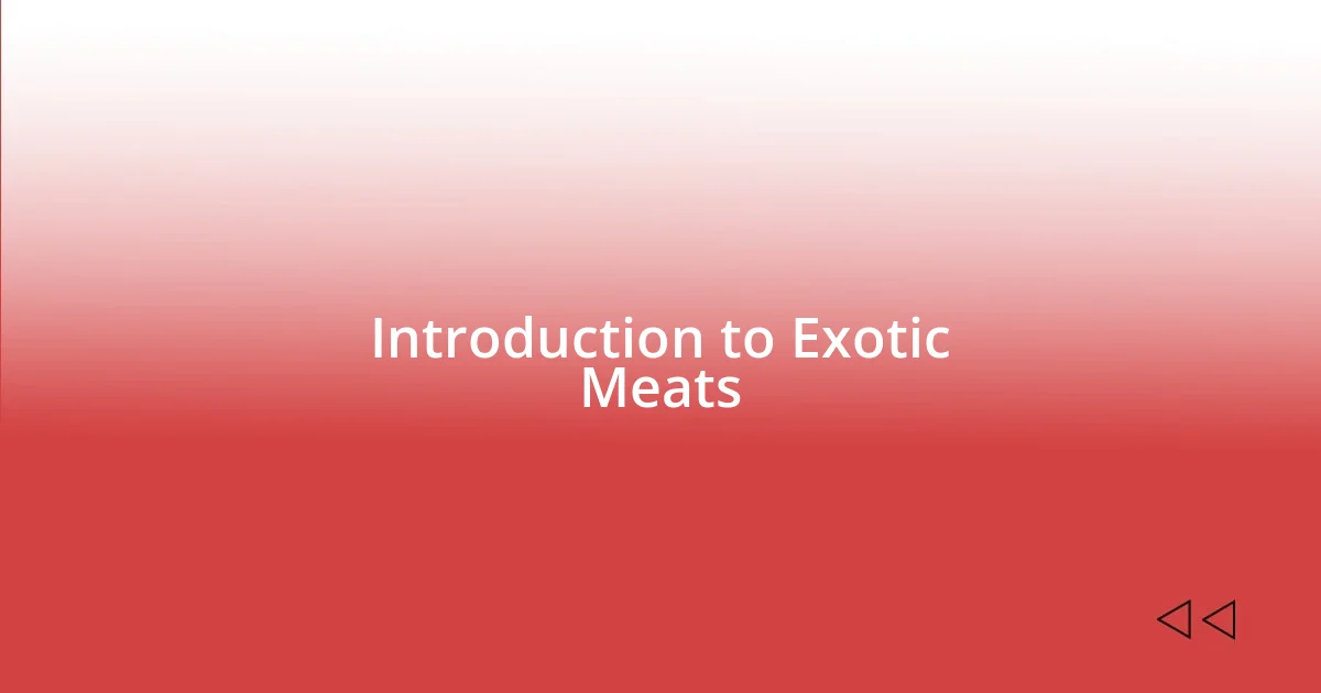 Introduction to Exotic Meats