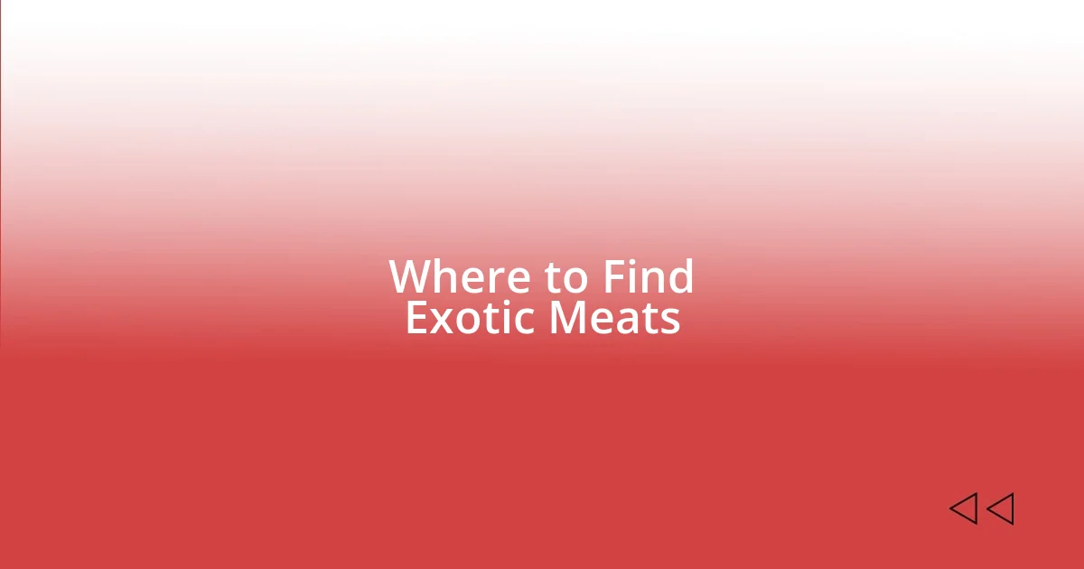 Where to Find Exotic Meats